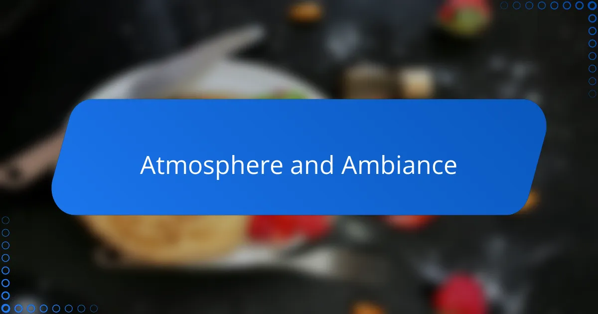 Atmosphere and Ambiance