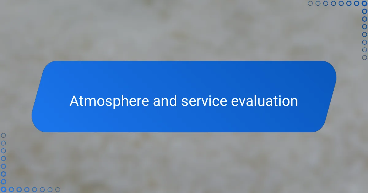 Atmosphere and service evaluation