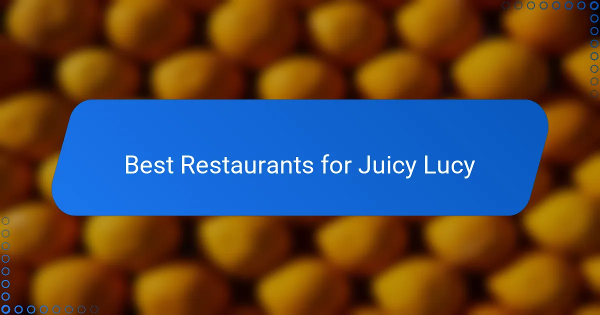 Best Restaurants for Juicy Lucy