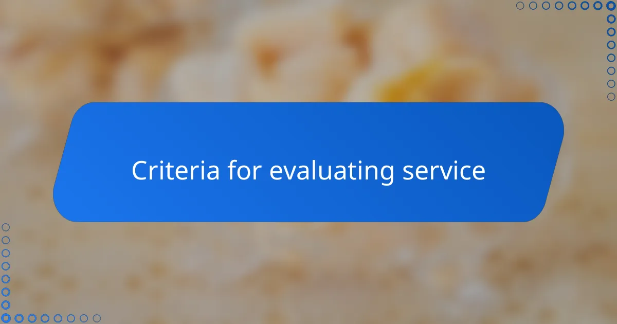 Criteria for evaluating service