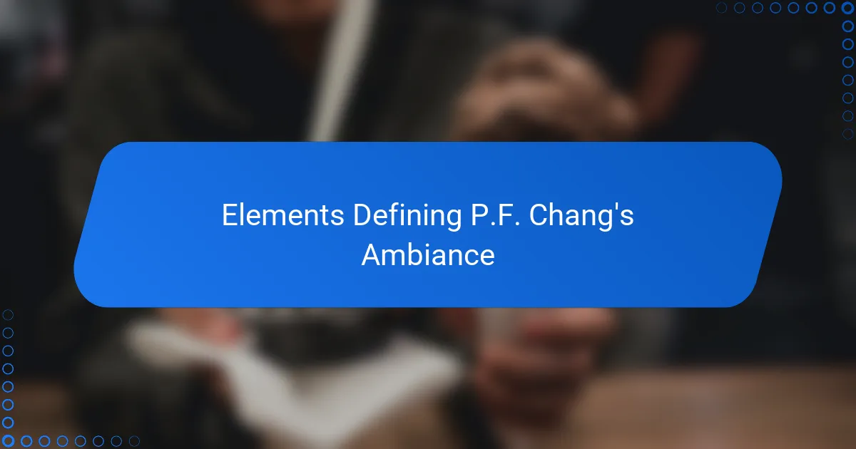 Elements Defining P.F. Chang's Ambiance