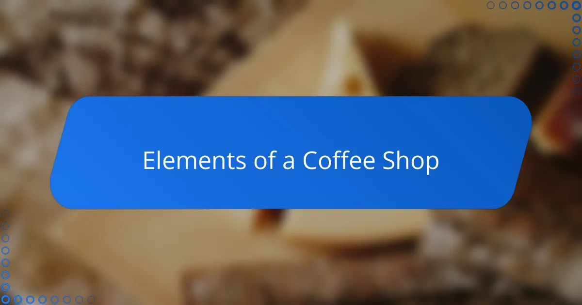 Elements of a Coffee Shop