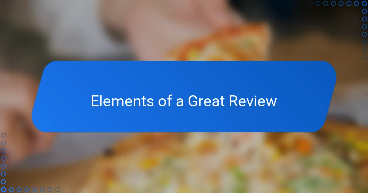 Elements of a Great Review