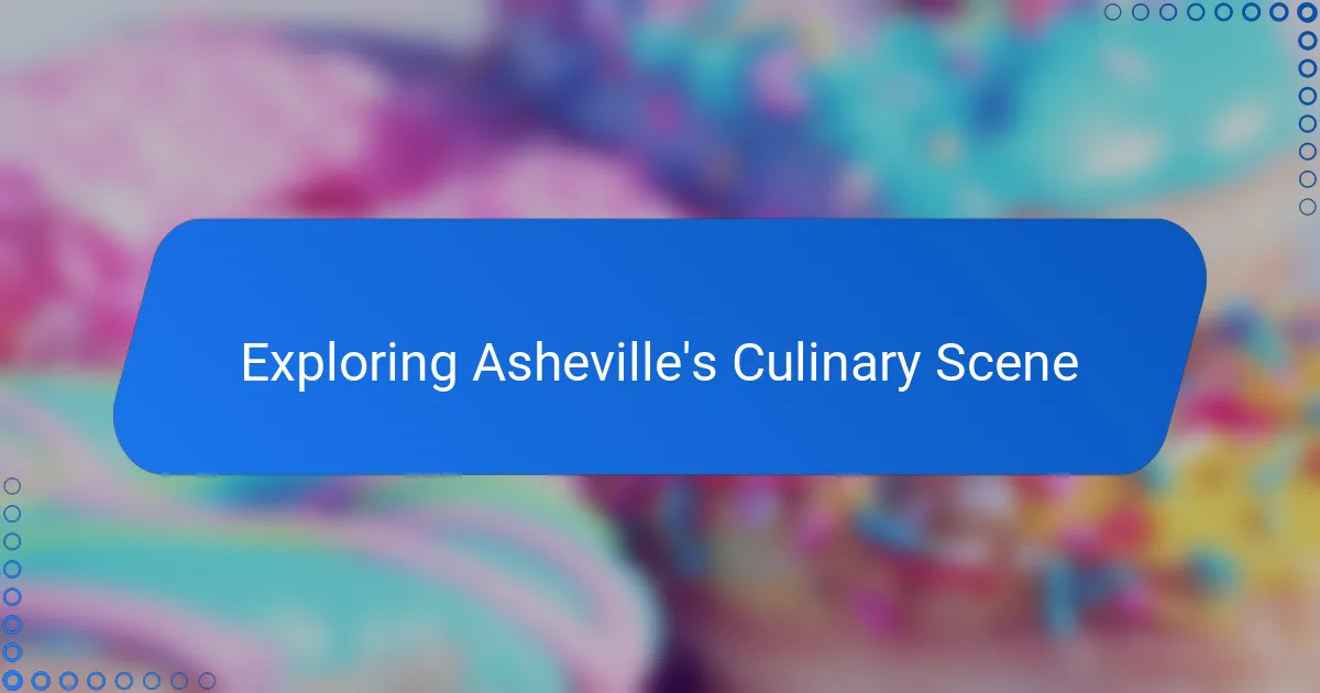 Exploring Asheville's Culinary Scene