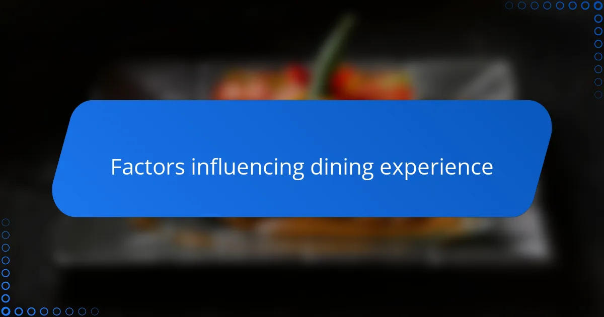 Factors influencing dining experience