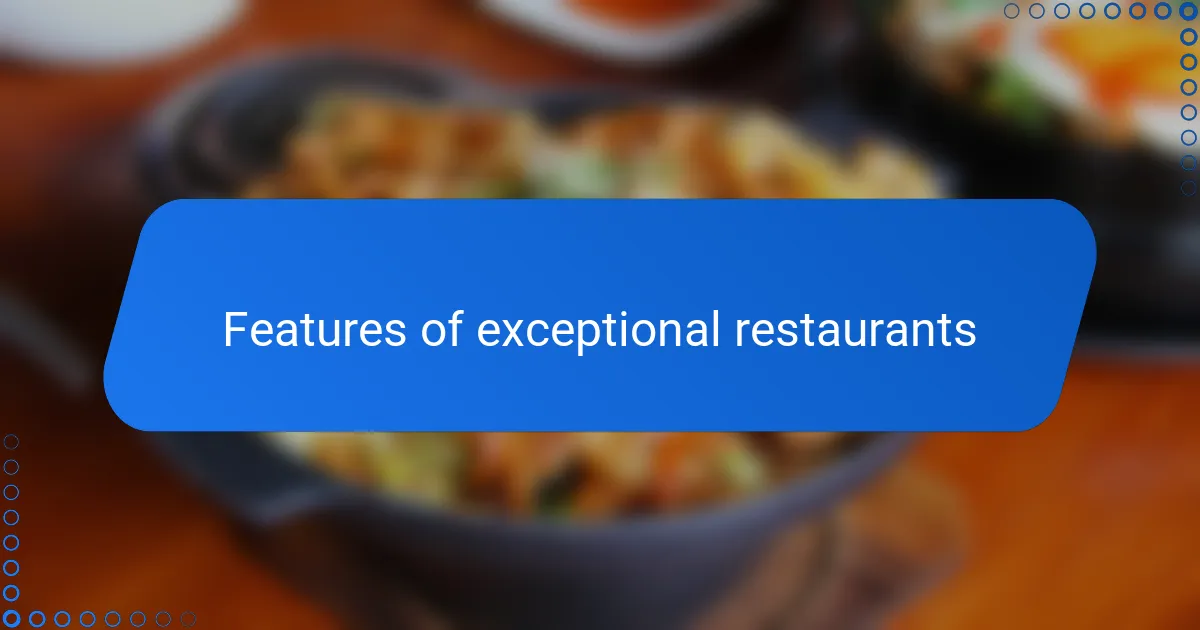 Features of exceptional restaurants