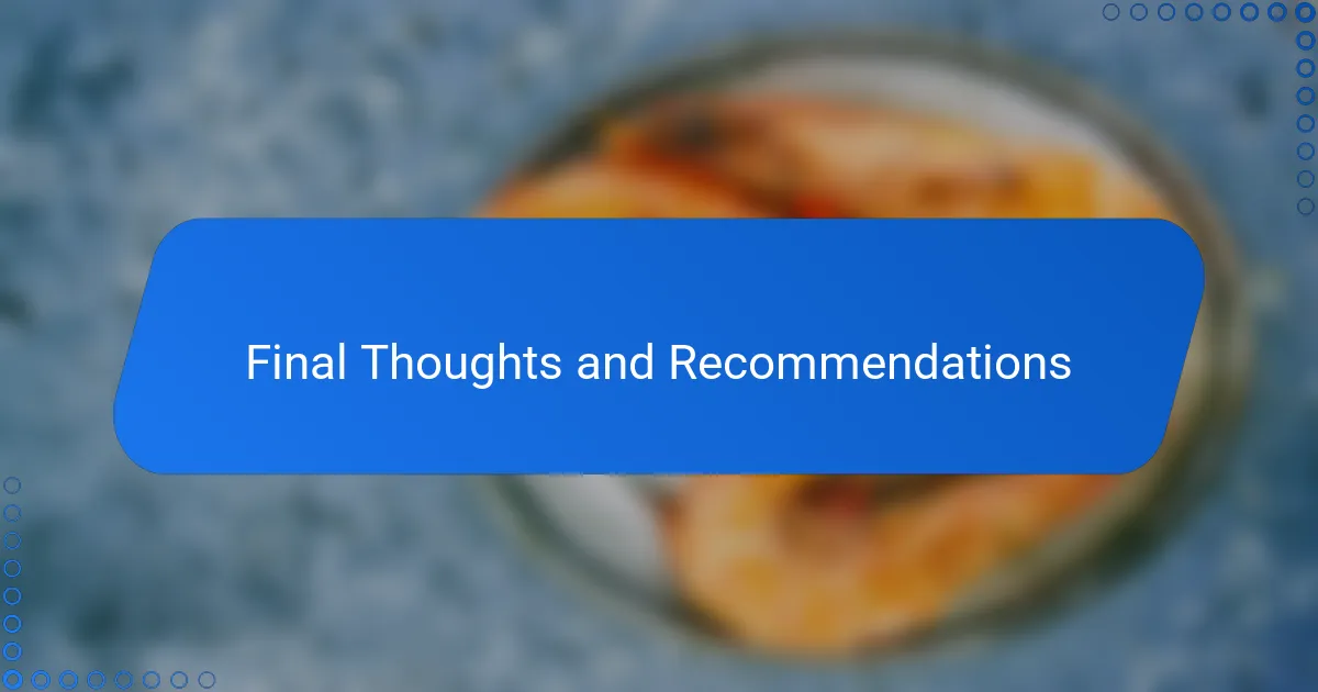 Final Thoughts and Recommendations