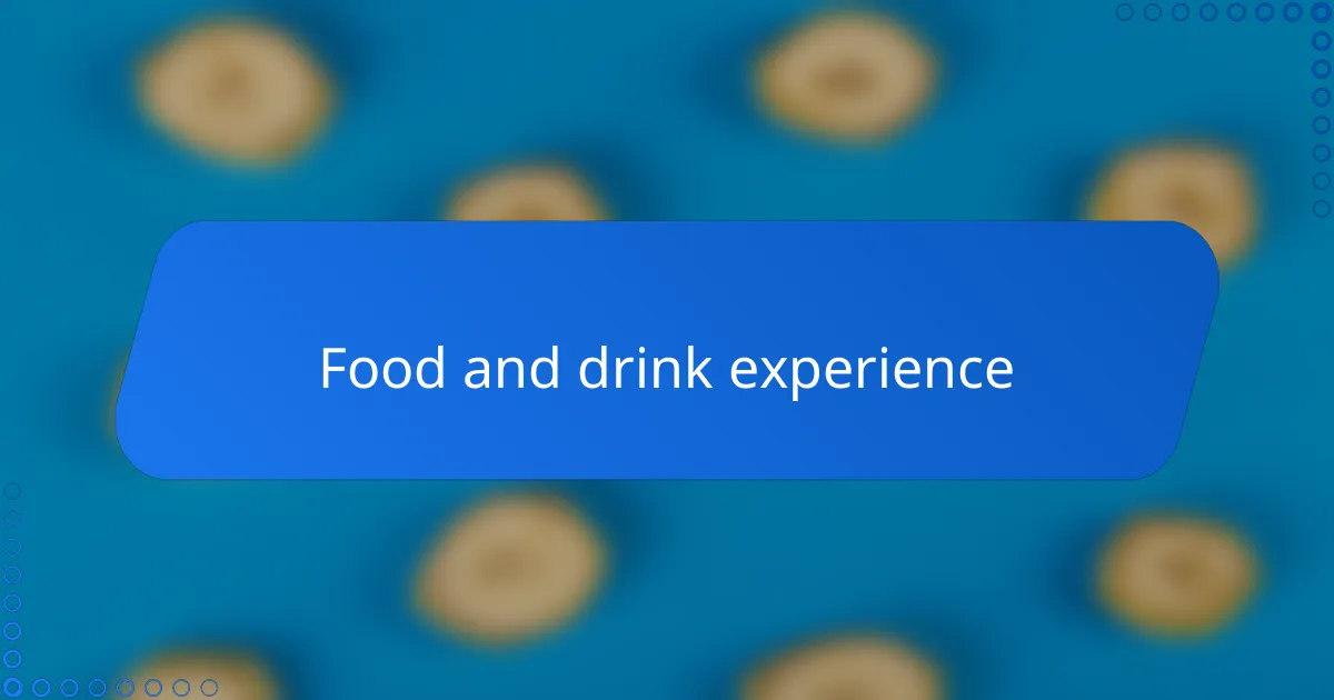 Food and drink experience