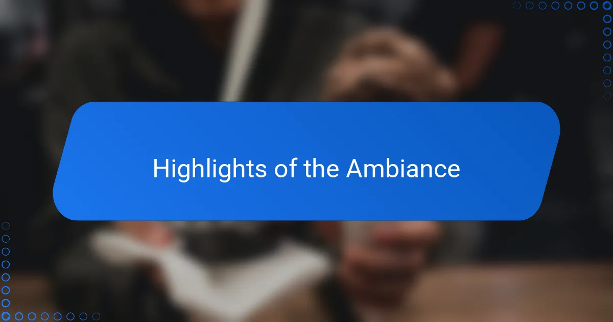 Highlights of the Ambiance