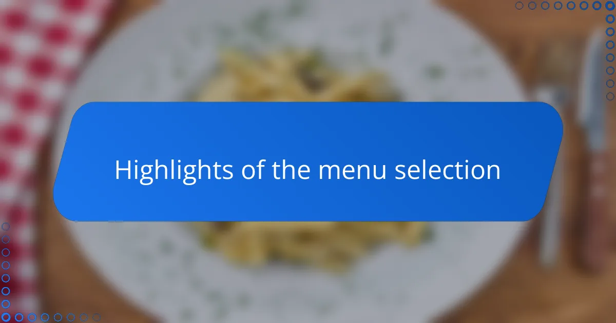 Highlights of the menu selection