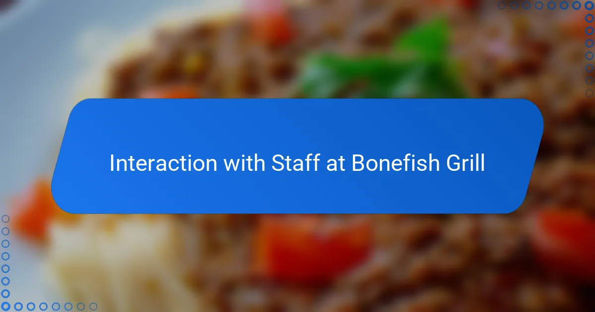 Interaction with Staff at Bonefish Grill