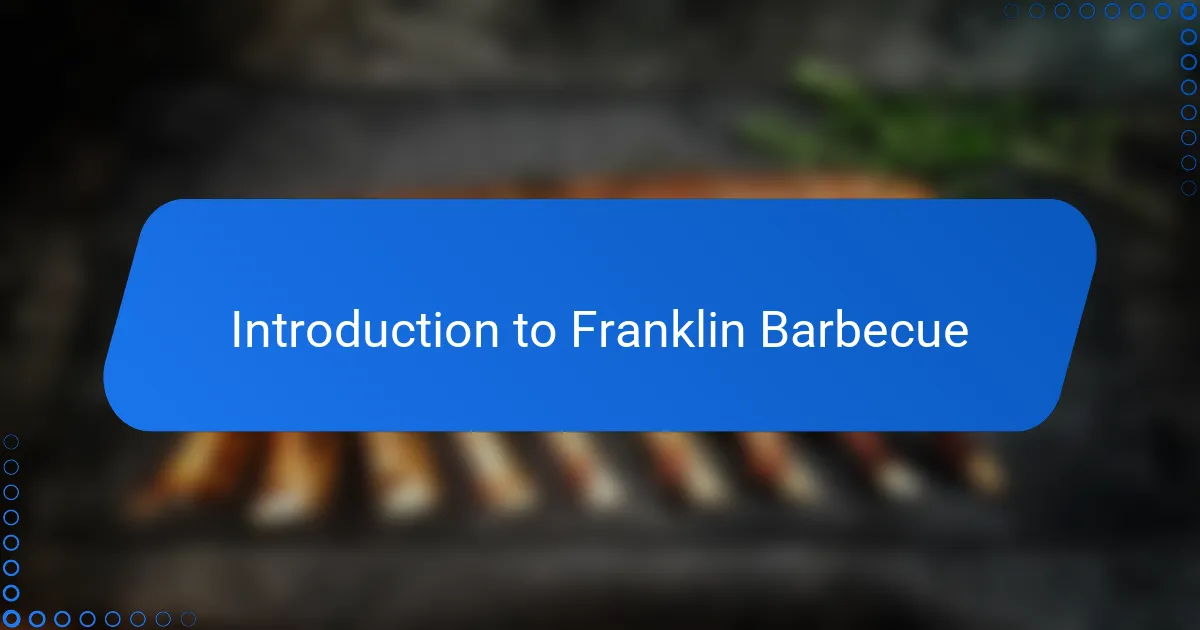 Introduction to Franklin Barbecue