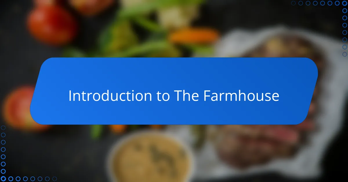 Introduction to The Farmhouse