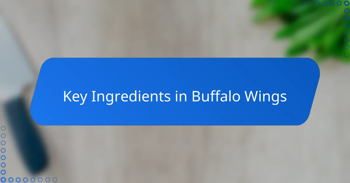 Key Ingredients in Buffalo Wings