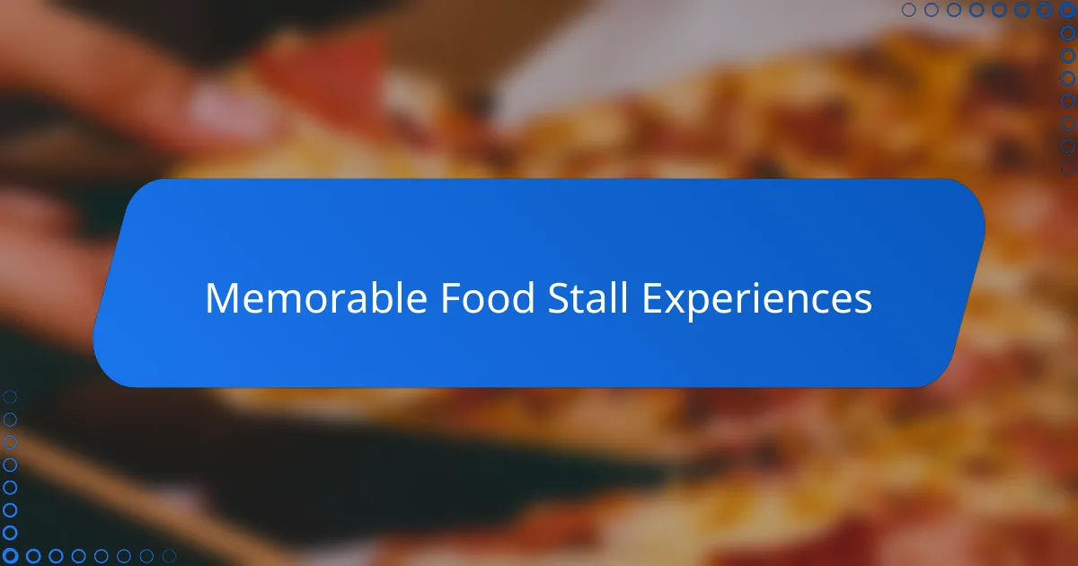 Memorable Food Stall Experiences