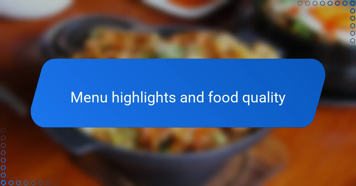 Menu highlights and food quality