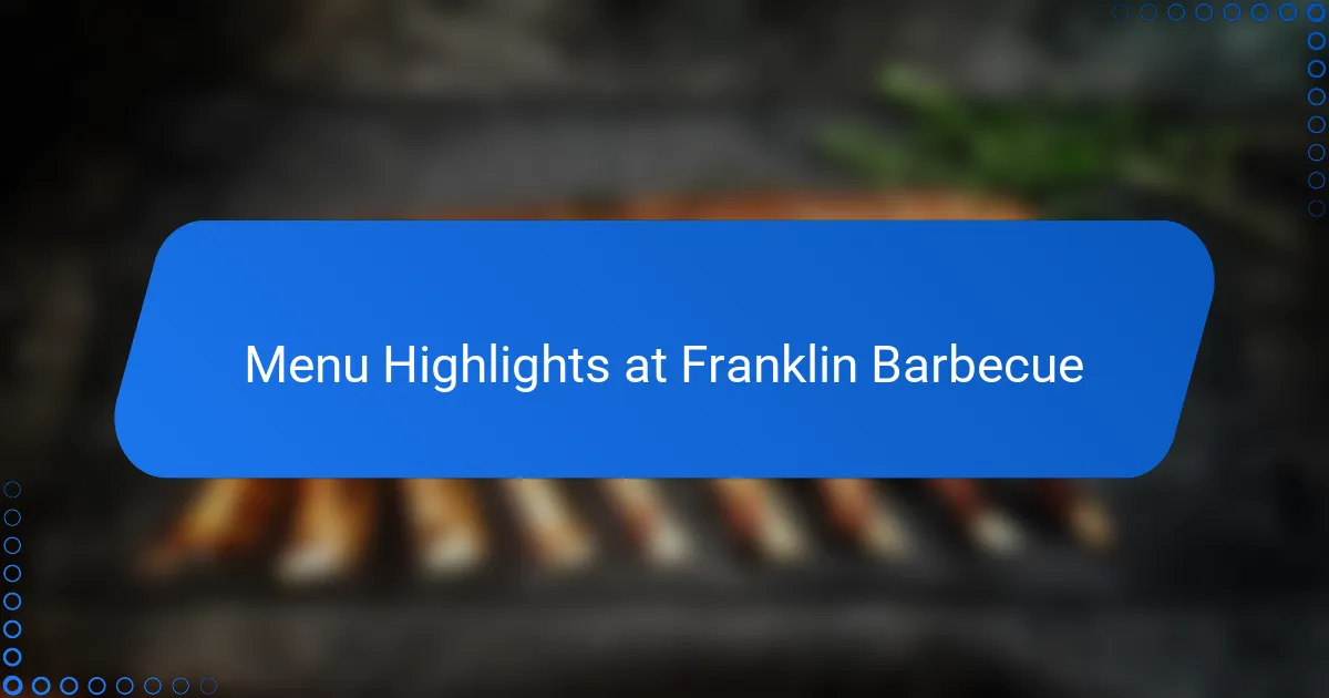 Menu Highlights at Franklin Barbecue