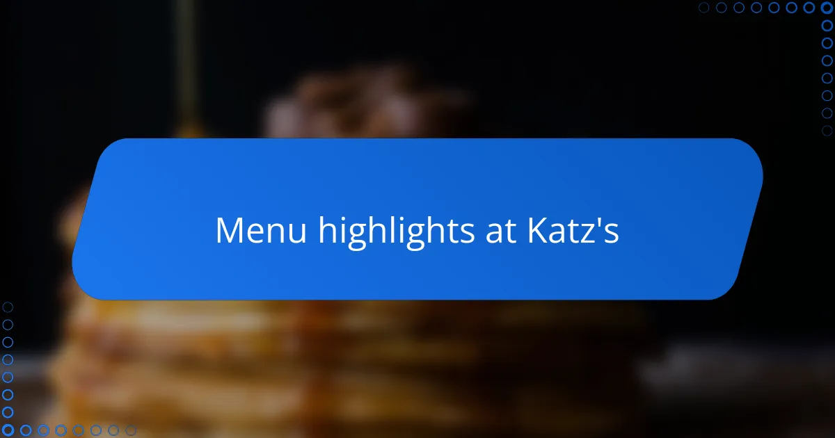 Menu highlights at Katz's