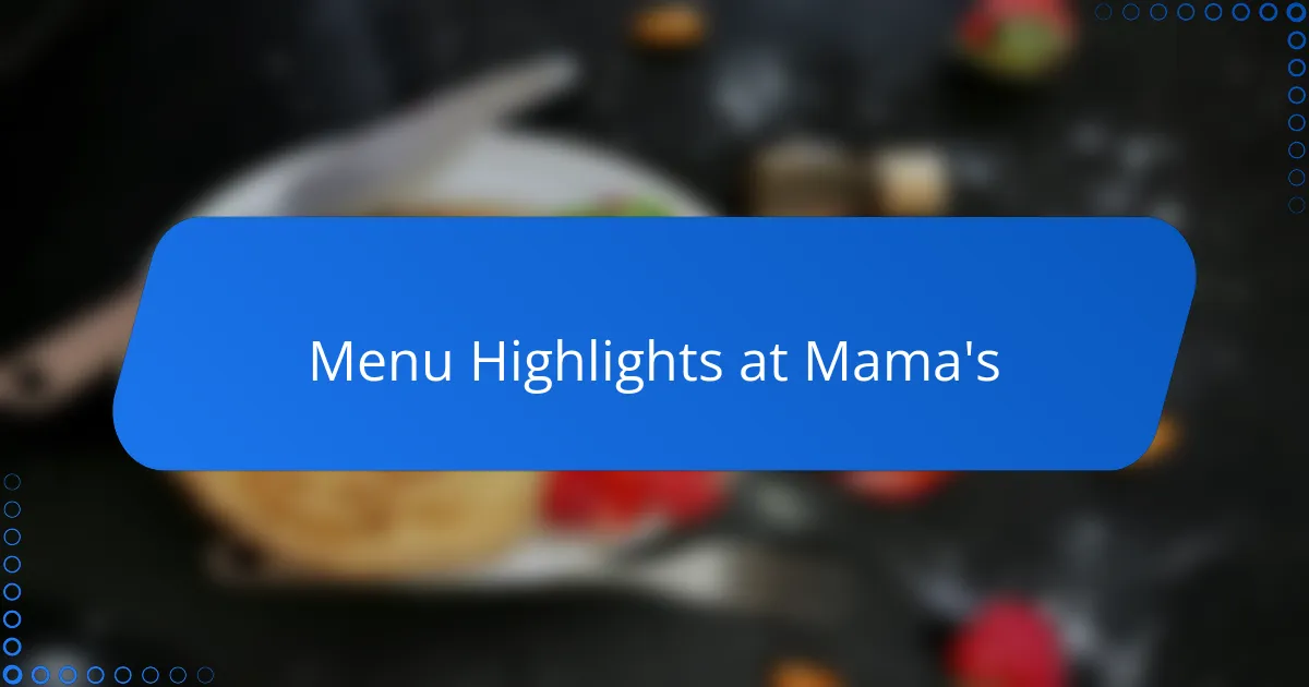 Menu Highlights at Mama's