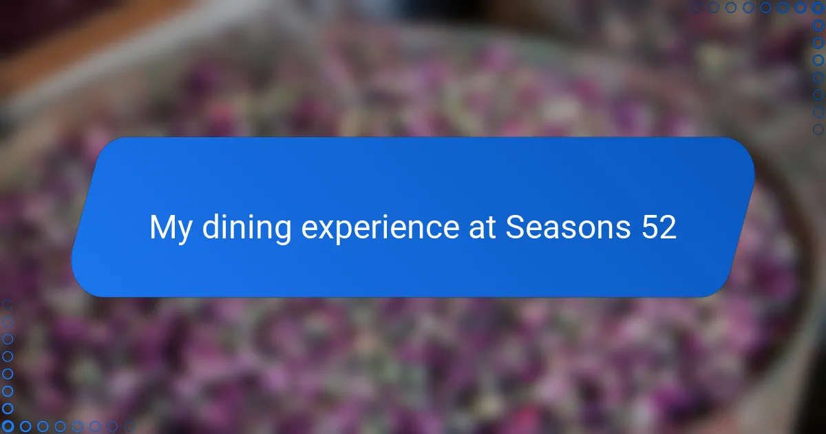 My dining experience at Seasons 52