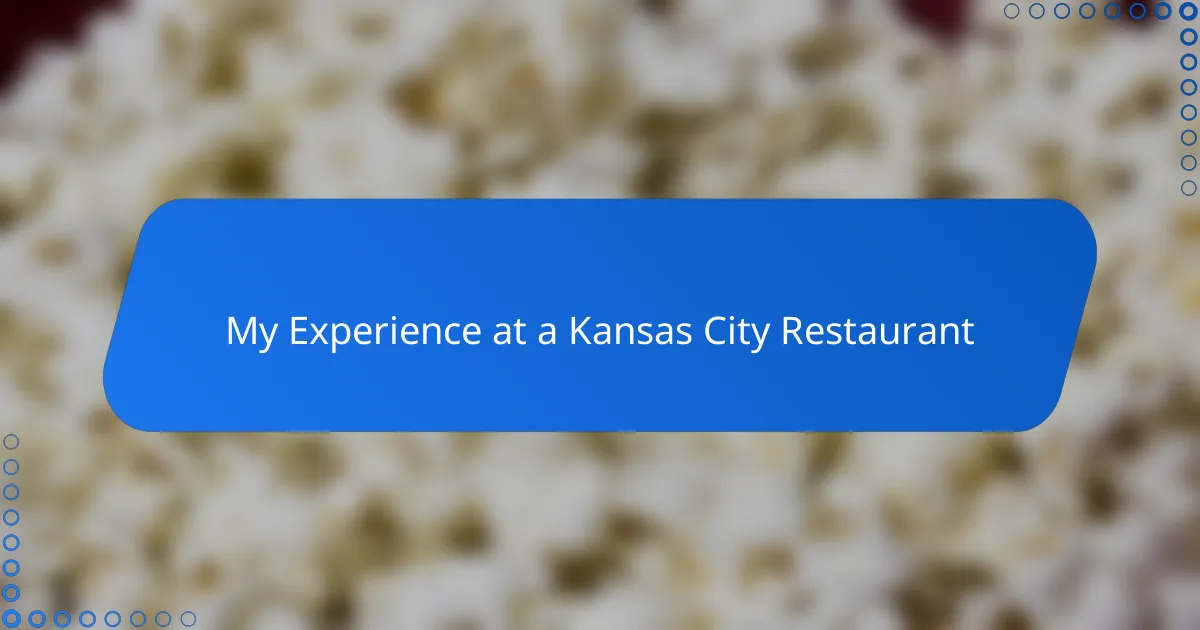 My Experience at a Kansas City Restaurant
