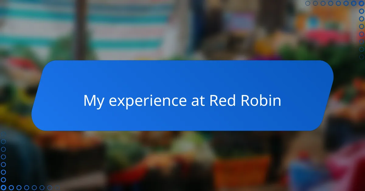 My experience at Red Robin