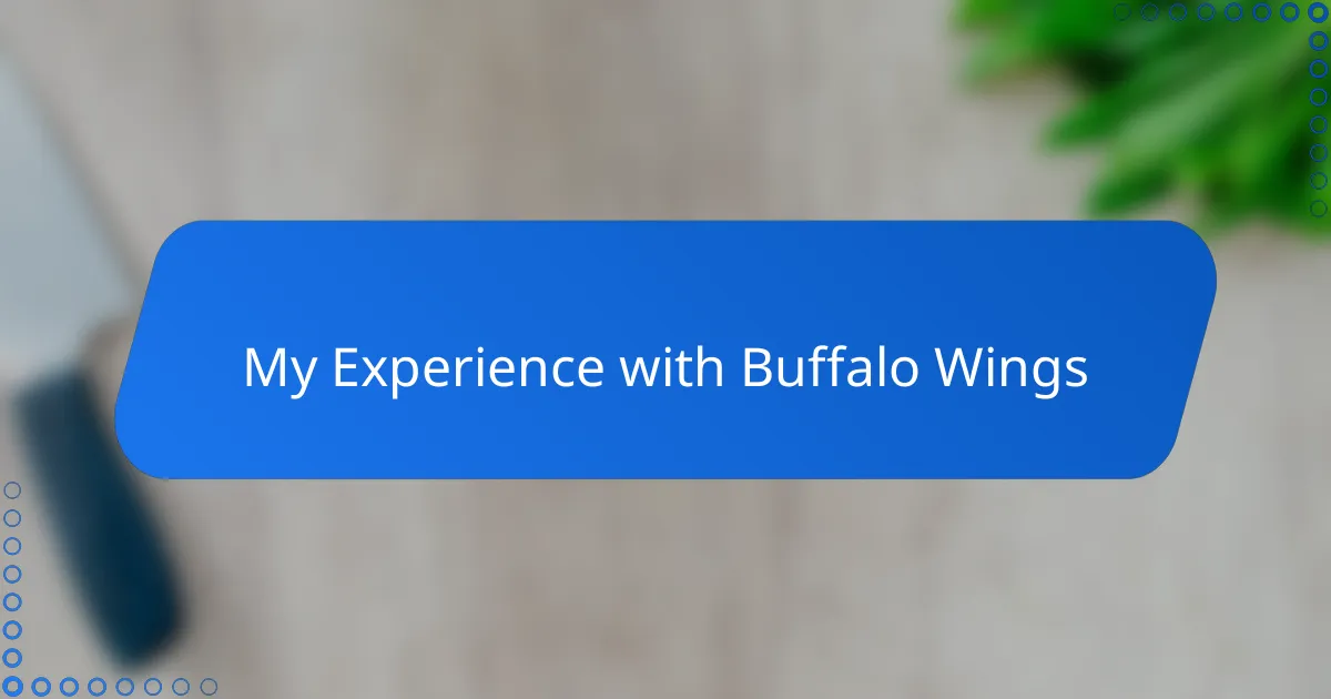 My Experience with Buffalo Wings