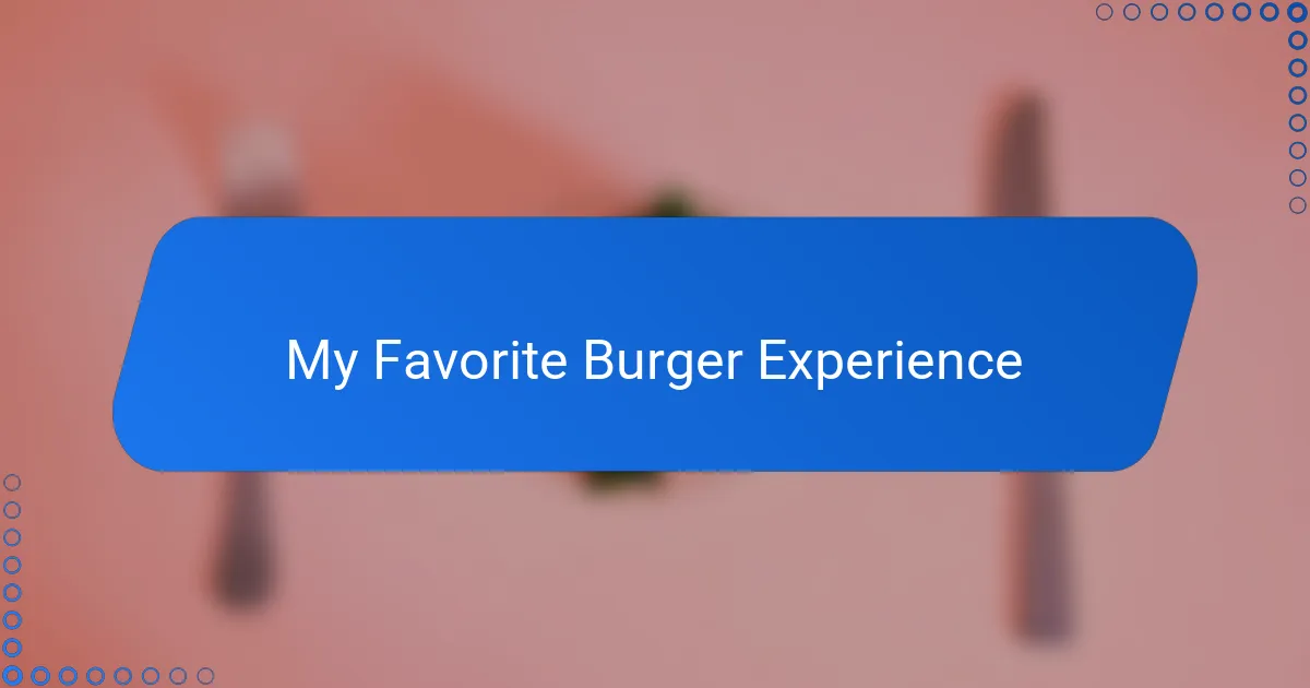 My Favorite Burger Experience