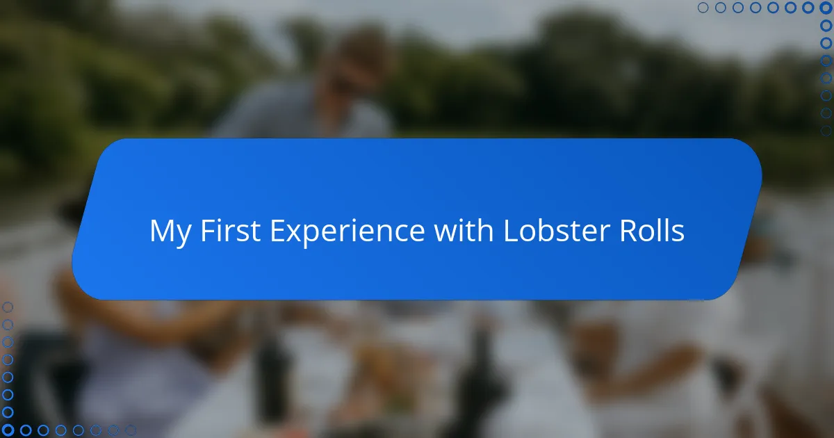My First Experience with Lobster Rolls