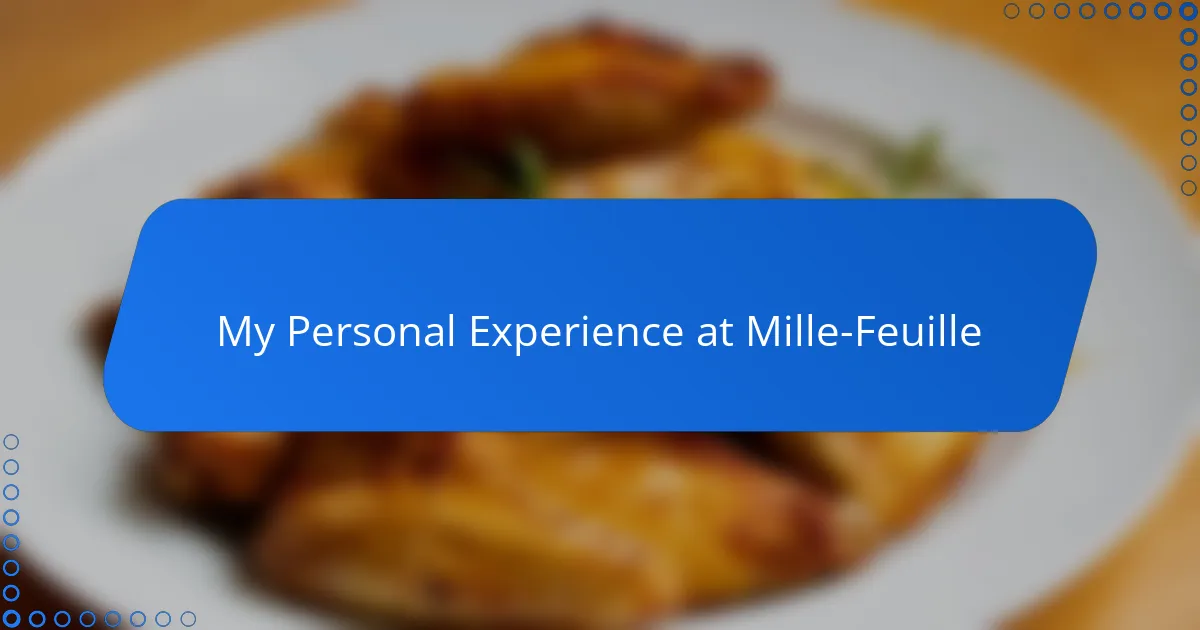My Personal Experience at Mille-Feuille