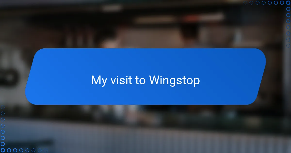 My visit to Wingstop