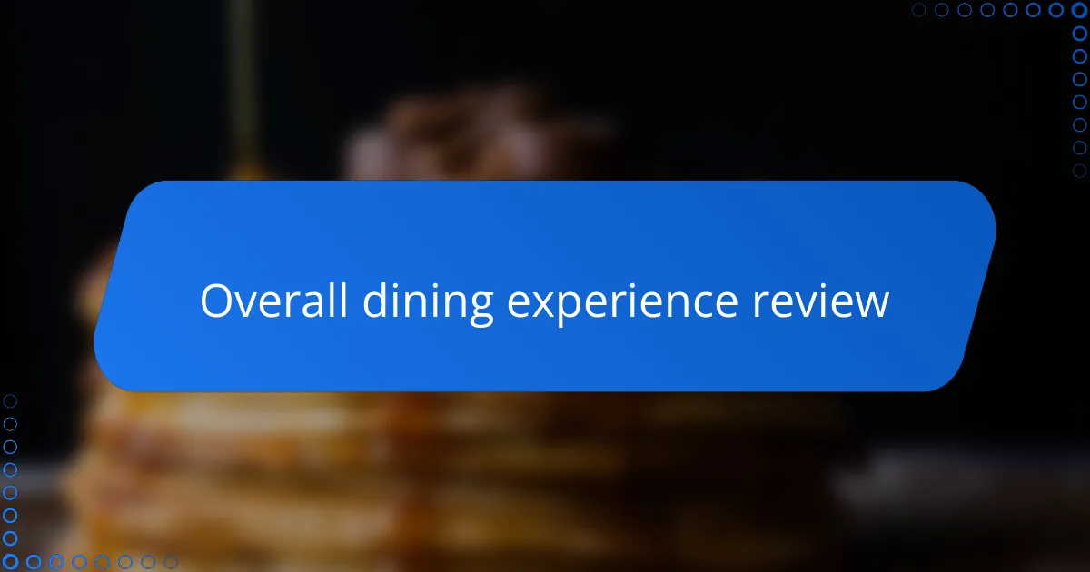 Overall dining experience review