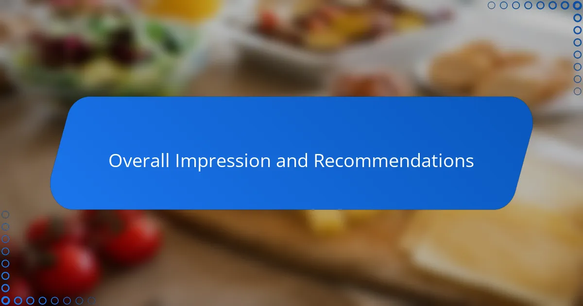 Overall Impression and Recommendations