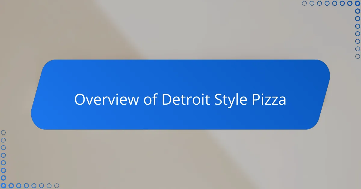 Overview of Detroit Style Pizza