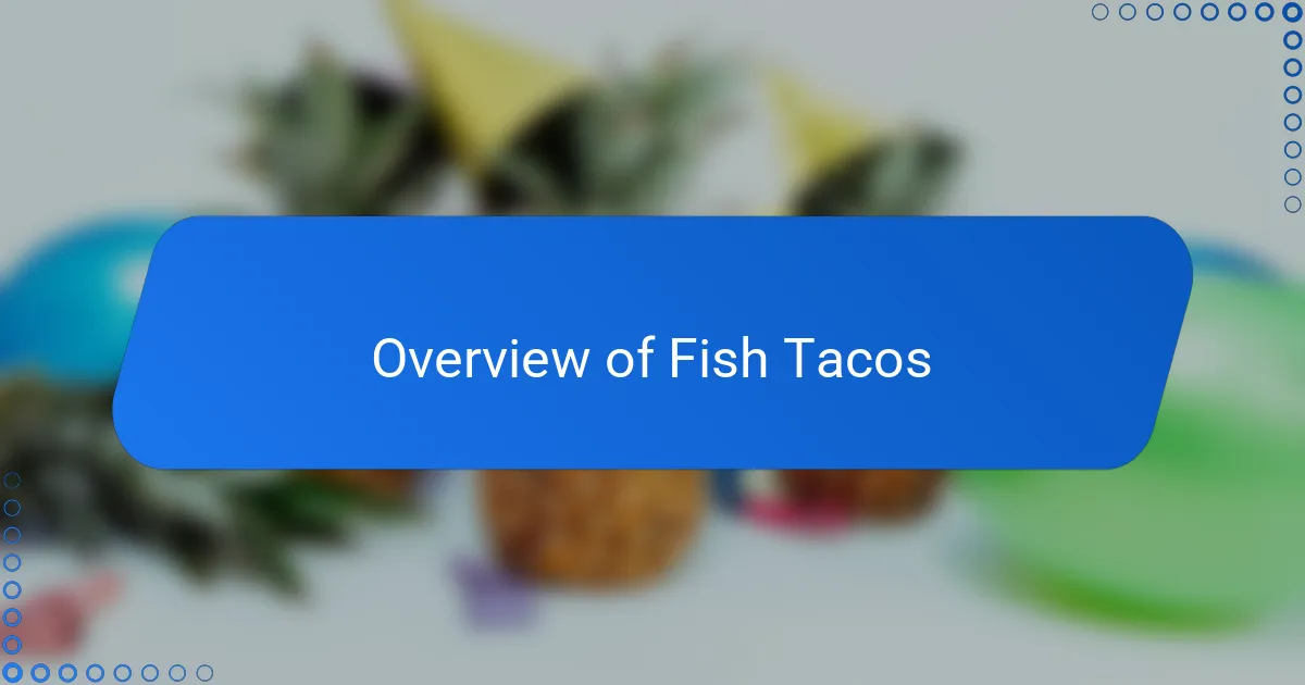 Overview of Fish Tacos