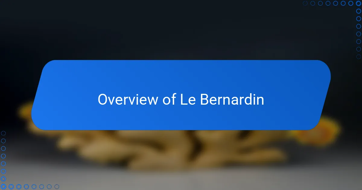 Overview of Le Bernardin