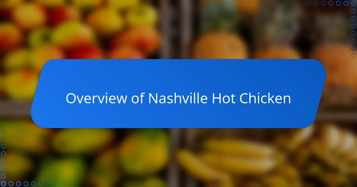Overview of Nashville Hot Chicken