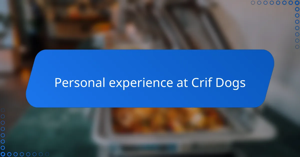 Personal experience at Crif Dogs