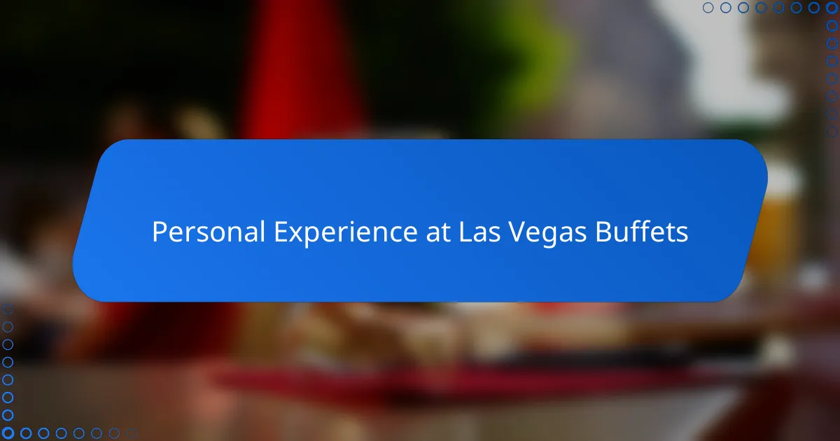 Personal Experience at Las Vegas Buffets