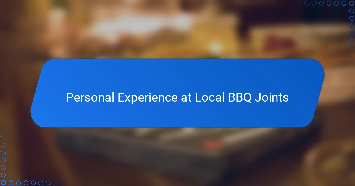 Personal Experience at Local BBQ Joints