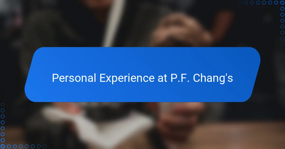 Personal Experience at P.F. Chang's