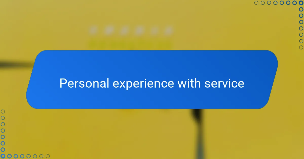 Personal experience with service