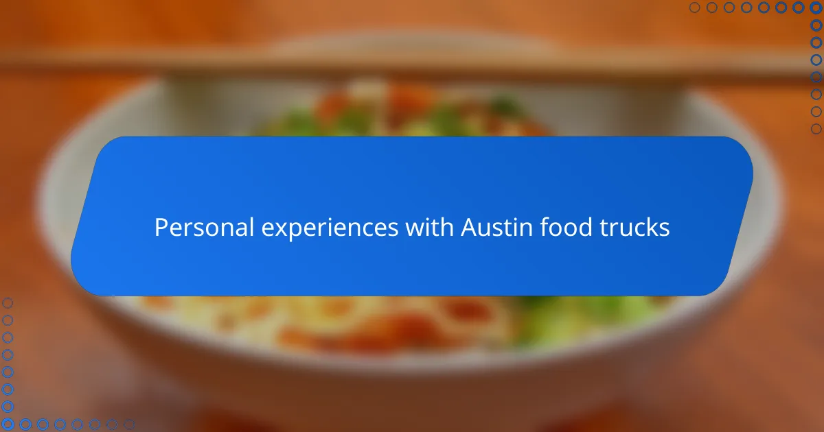 Personal experiences with Austin food trucks