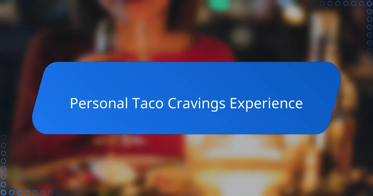 Personal Taco Cravings Experience