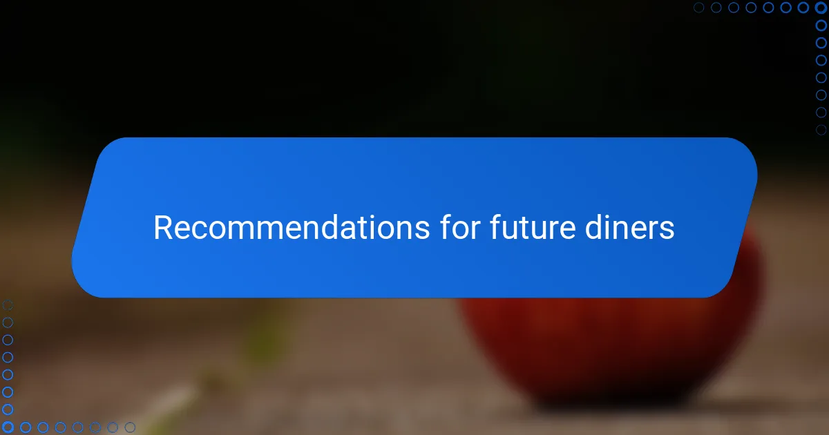 Recommendations for future diners