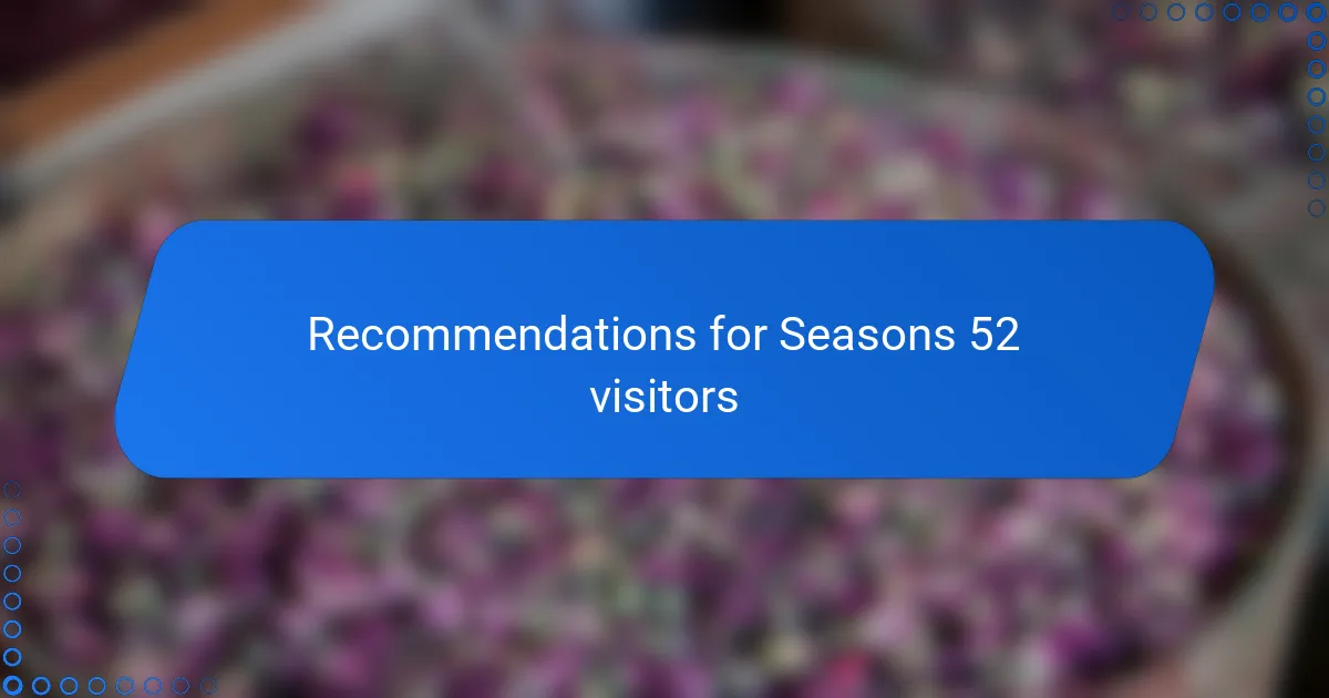 Recommendations for Seasons 52 visitors
