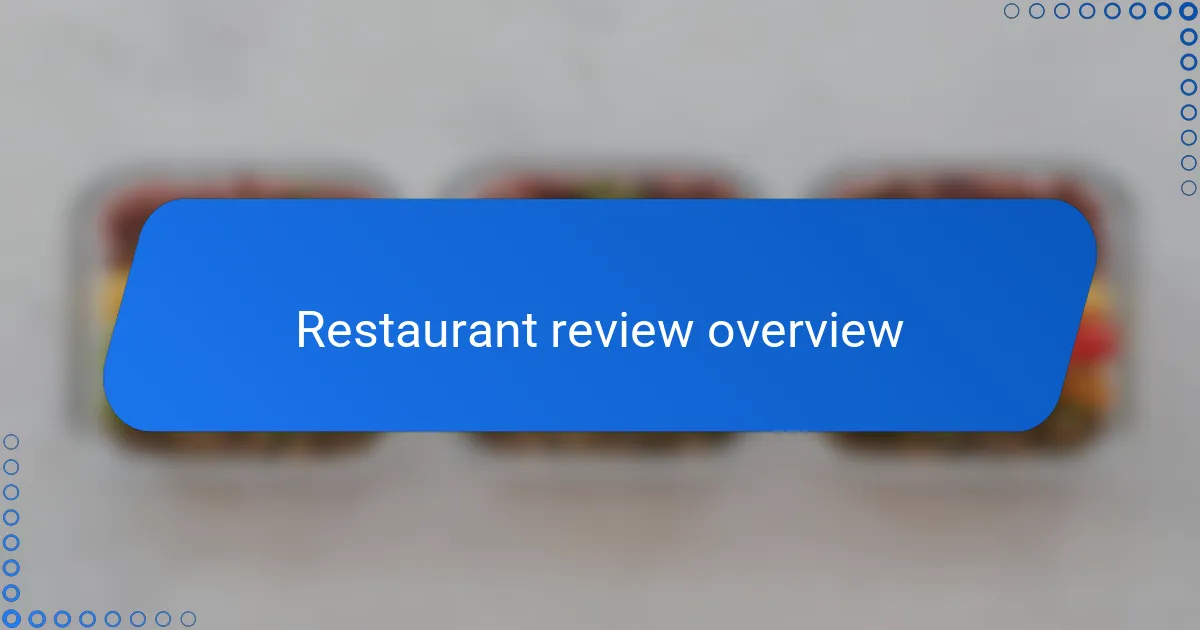 Restaurant review overview