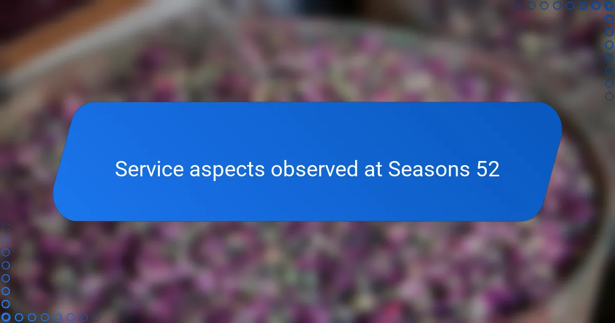 Service aspects observed at Seasons 52