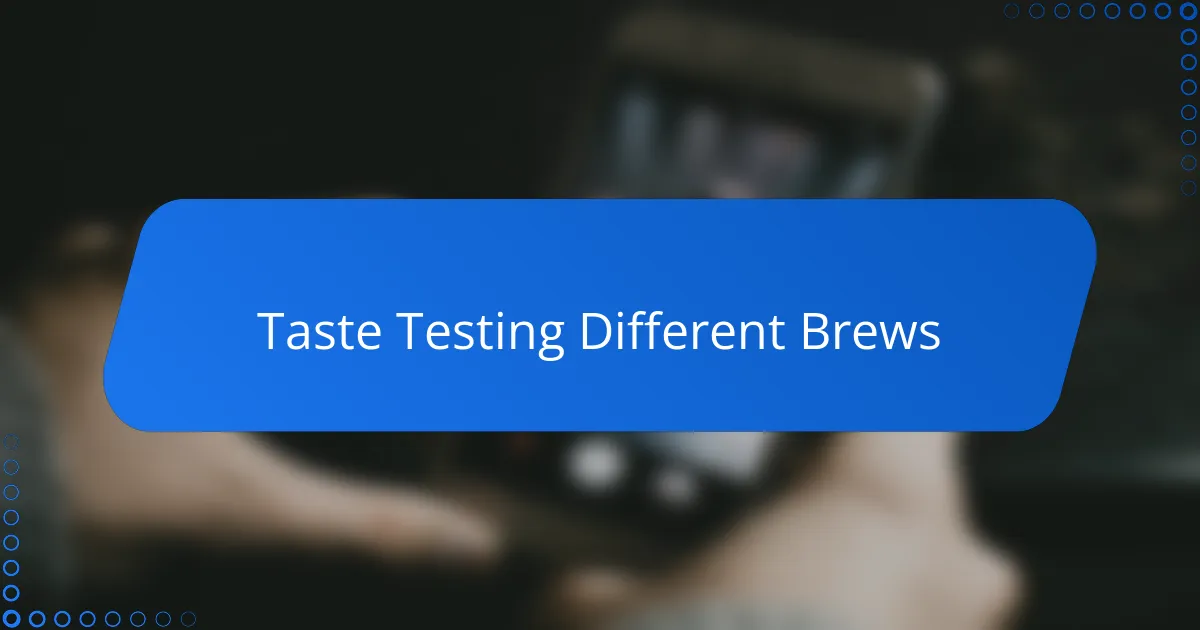 Taste Testing Different Brews