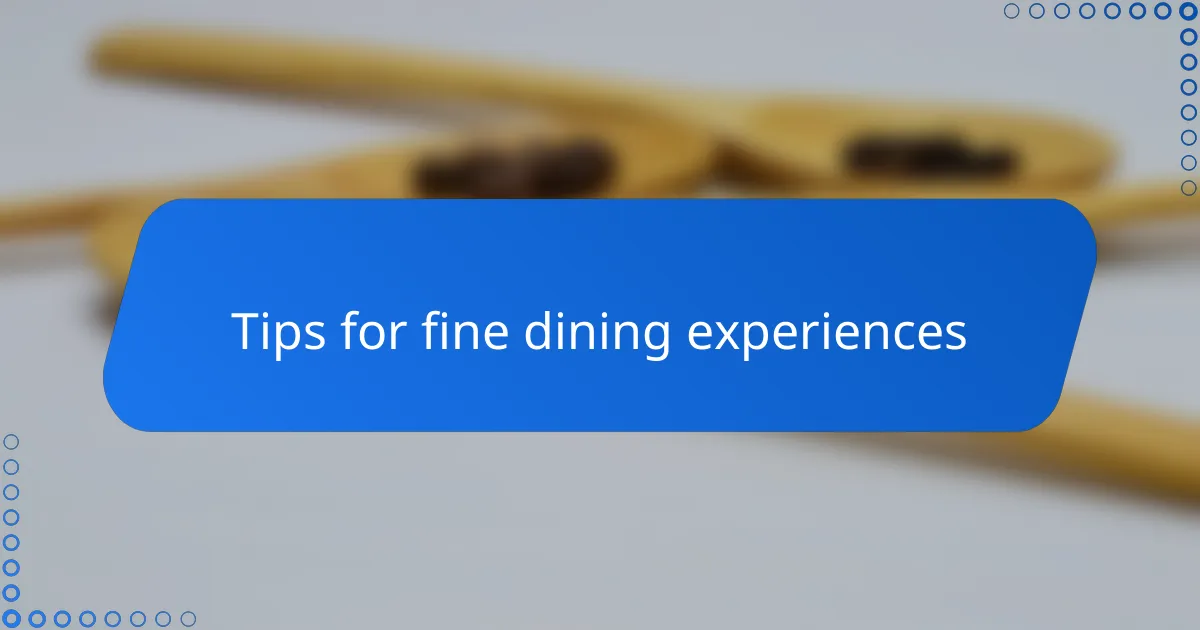 Tips for fine dining experiences